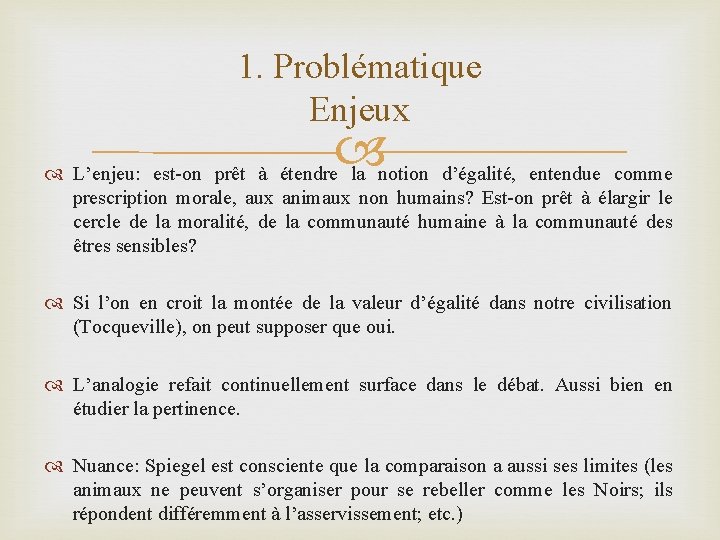 1. Problématique Enjeux L’enjeu: est-on prêt à étendre la notion d’égalité, entendue comme prescription