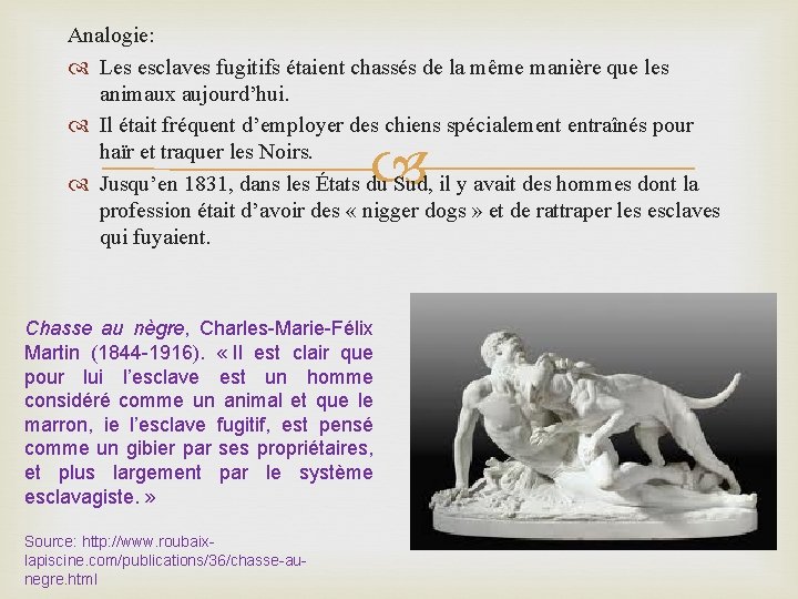 Analogie: Les esclaves fugitifs étaient chassés de la même manière que les animaux aujourd’hui.