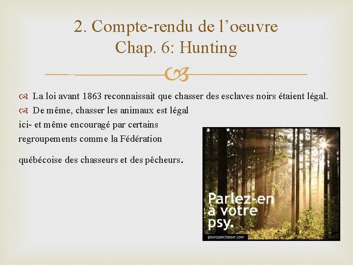 2. Compte-rendu de l’oeuvre Chap. 6: Hunting La loi avant 1863 reconnaissait que chasser