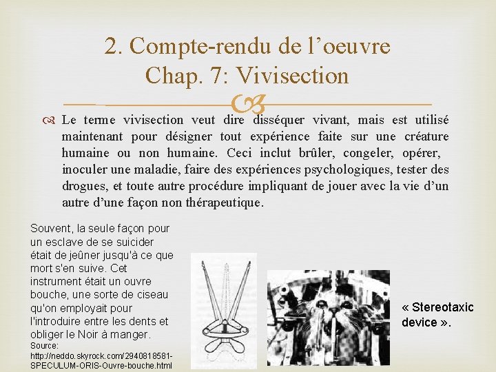 2. Compte-rendu de l’oeuvre Chap. 7: Vivisection Le terme vivisection veut dire disséquer vivant,