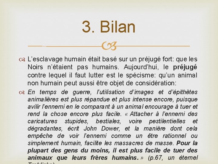 3. Bilan L’esclavage humain était basé sur un préjugé fort: que les Noirs n’étaient
