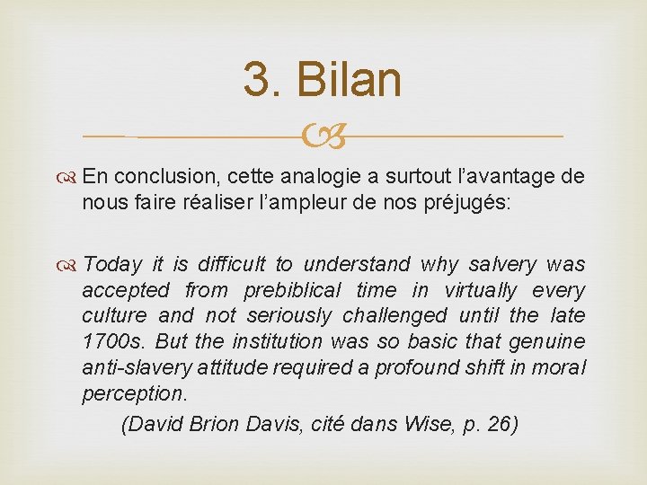 3. Bilan En conclusion, cette analogie a surtout l’avantage de nous faire réaliser l’ampleur