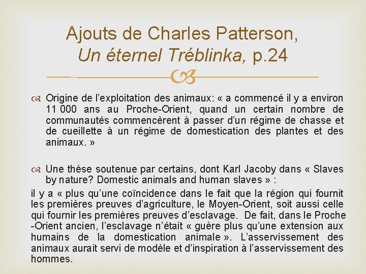 Ajouts de Charles Patterson, Un éternel Tréblinka, p. 24 Origine de l’exploitation des animaux: