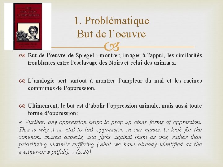 1. Problématique But de l’oeuvre But de l’œuvre de Spiegel : montrer, images à