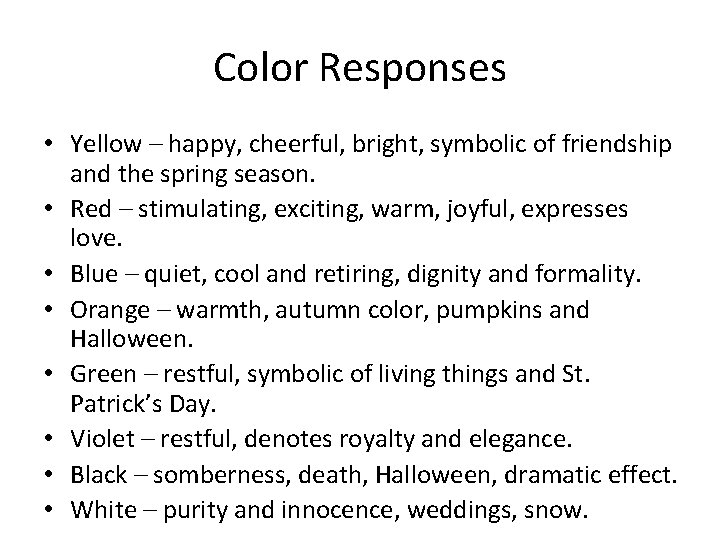 Color Responses • Yellow – happy, cheerful, bright, symbolic of friendship and the spring