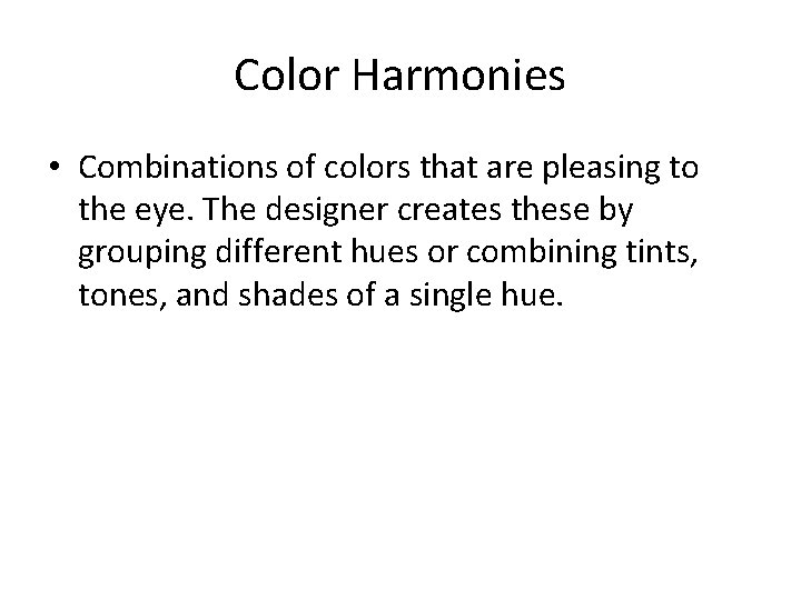 Color Harmonies • Combinations of colors that are pleasing to the eye. The designer