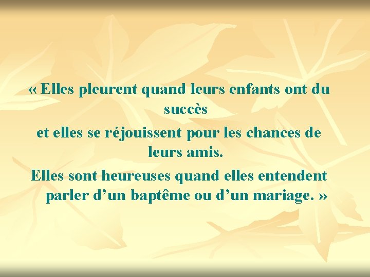  « Elles pleurent quand leurs enfants ont du succès et elles se réjouissent