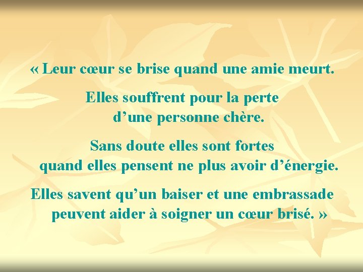  « Leur cœur se brise quand une amie meurt. Elles souffrent pour la