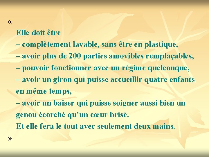  « Elle doit être – complètement lavable, sans être en plastique, – avoir