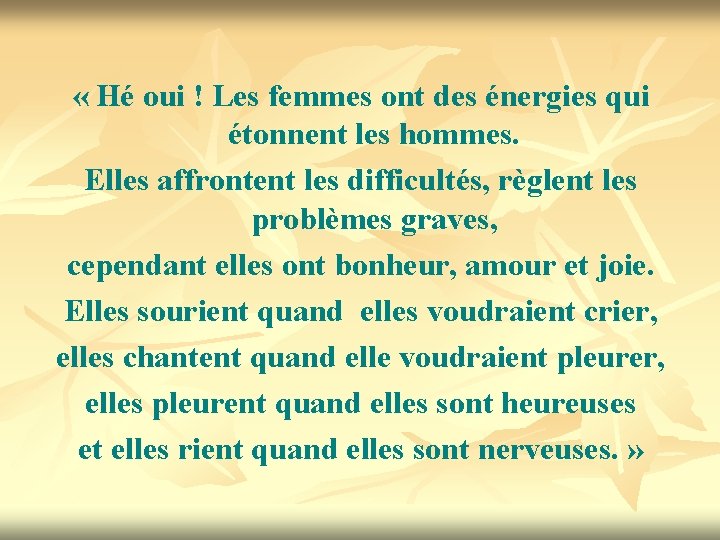  « Hé oui ! Les femmes ont des énergies qui étonnent les hommes.