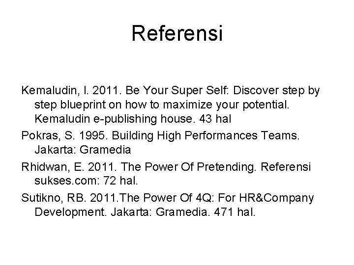 Referensi Kemaludin, l. 2011. Be Your Super Self: Discover step by step blueprint on