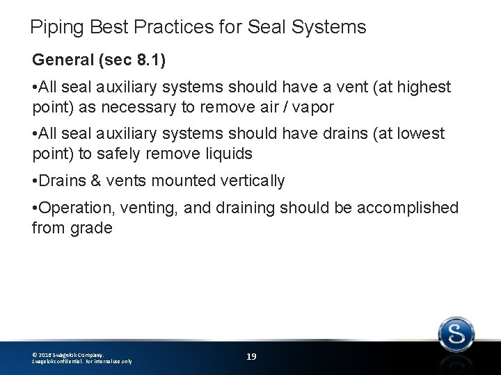 Piping Best Practices for Seal Systems General (sec 8. 1) • All seal auxiliary