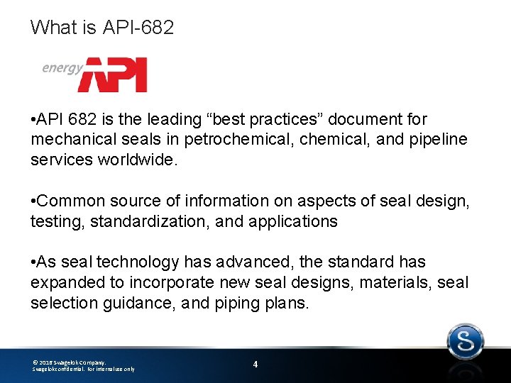 What is API-682 • API 682 is the leading “best practices” document for mechanical