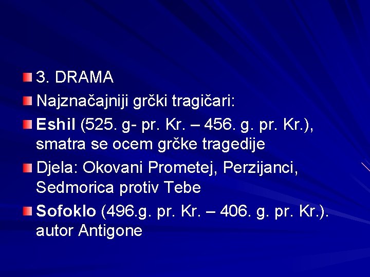 3. DRAMA Najznačajniji grčki tragičari: Eshil (525. g- pr. Kr. – 456. g. pr. 3. DRAMA Najznačajniji grčki tragičari: Eshil (525. g- pr. Kr. – 456. g. pr.