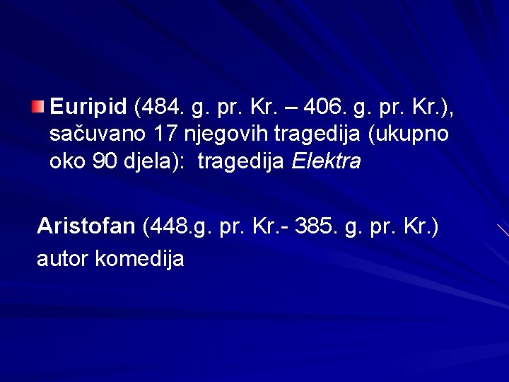 Euripid (484. g. pr. Kr. – 406. g. pr. Kr. ), sačuvano 17 njegovih Euripid (484. g. pr. Kr. – 406. g. pr. Kr. ), sačuvano 17 njegovih