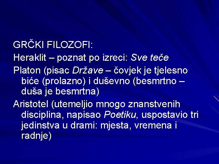 GRČKI FILOZOFI: Heraklit – poznat po izreci: Sve teče Platon (pisac Države – čovjek GRČKI FILOZOFI: Heraklit – poznat po izreci: Sve teče Platon (pisac Države – čovjek