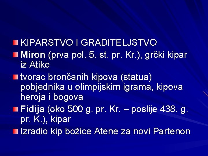KIPARSTVO I GRADITELJSTVO Miron (prva pol. 5. st. pr. Kr. ), grčki kipar iz KIPARSTVO I GRADITELJSTVO Miron (prva pol. 5. st. pr. Kr. ), grčki kipar iz