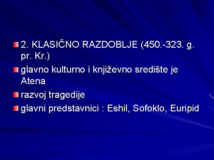 2. KLASIČNO RAZDOBLJE (450. -323. g. pr. Kr. ) glavno kulturno i književno središte 2. KLASIČNO RAZDOBLJE (450. -323. g. pr. Kr. ) glavno kulturno i književno središte