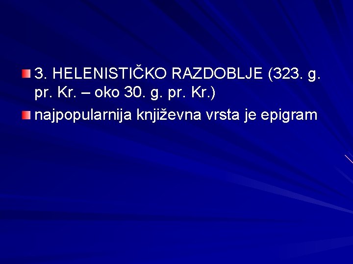 3. HELENISTIČKO RAZDOBLJE (323. g. pr. Kr. – oko 30. g. pr. Kr. ) 3. HELENISTIČKO RAZDOBLJE (323. g. pr. Kr. – oko 30. g. pr. Kr. )
