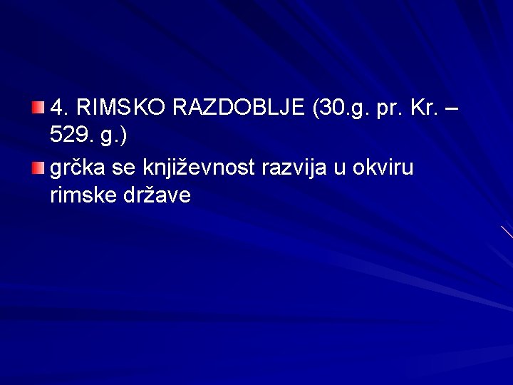 4. RIMSKO RAZDOBLJE (30. g. pr. Kr. – 529. g. ) grčka se književnost 4. RIMSKO RAZDOBLJE (30. g. pr. Kr. – 529. g. ) grčka se književnost