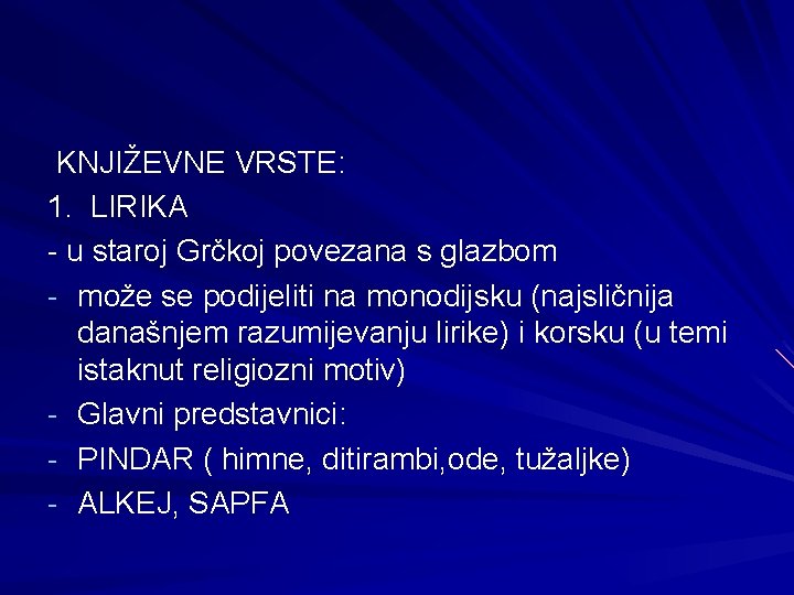 KNJIŽEVNE VRSTE: 1. LIRIKA - u staroj Grčkoj povezana s glazbom - može se KNJIŽEVNE VRSTE: 1. LIRIKA - u staroj Grčkoj povezana s glazbom - može se