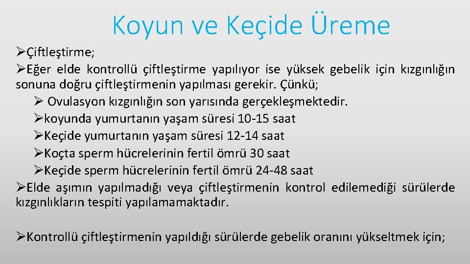 Koyun ve Keçide Üreme ØÇiftleştirme; ØEğer elde kontrollü çiftleştirme yapılıyor ise yüksek gebelik için