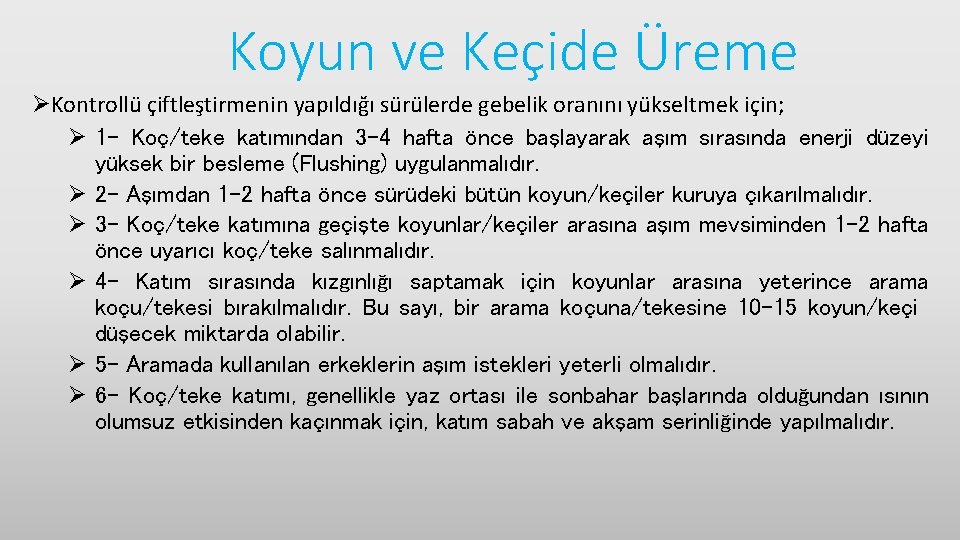 Koyun ve Keçide Üreme ØKontrollü çiftleştirmenin yapıldığı sürülerde gebelik oranını yükseltmek için; Ø 1