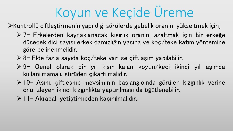 Koyun ve Keçide Üreme ØKontrollü çiftleştirmenin yapıldığı sürülerde gebelik oranını yükseltmek için; Ø 7