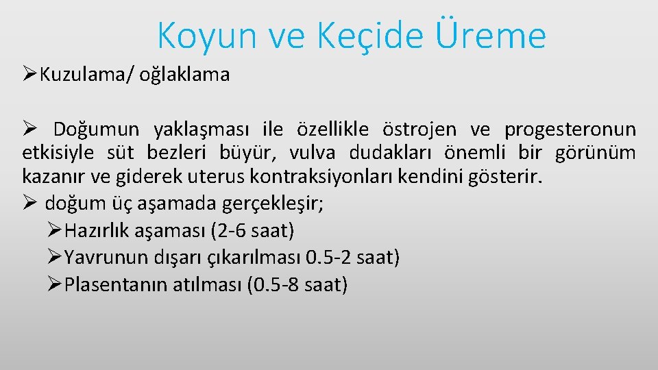 Koyun ve Keçide Üreme ØKuzulama/ oğlaklama Ø Doğumun yaklaşması ile özellikle östrojen ve progesteronun