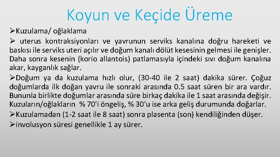 Koyun ve Keçide Üreme ØKuzulama/ oğlaklama Ø uterus kontraksiyonları ve yavrunun serviks kanalına doğru