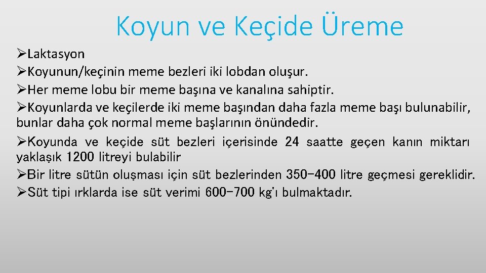 Koyun ve Keçide Üreme ØLaktasyon ØKoyunun/keçinin meme bezleri iki lobdan oluşur. ØHer meme lobu