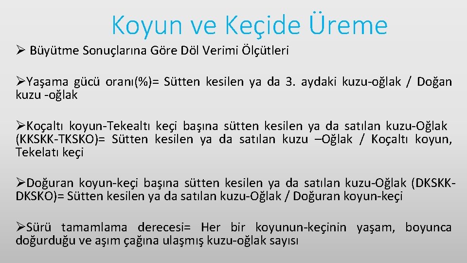 Koyun ve Keçide Üreme Ø Büyütme Sonuçlarına Göre Döl Verimi Ölçütleri ØYaşama gücü oranı(%)=