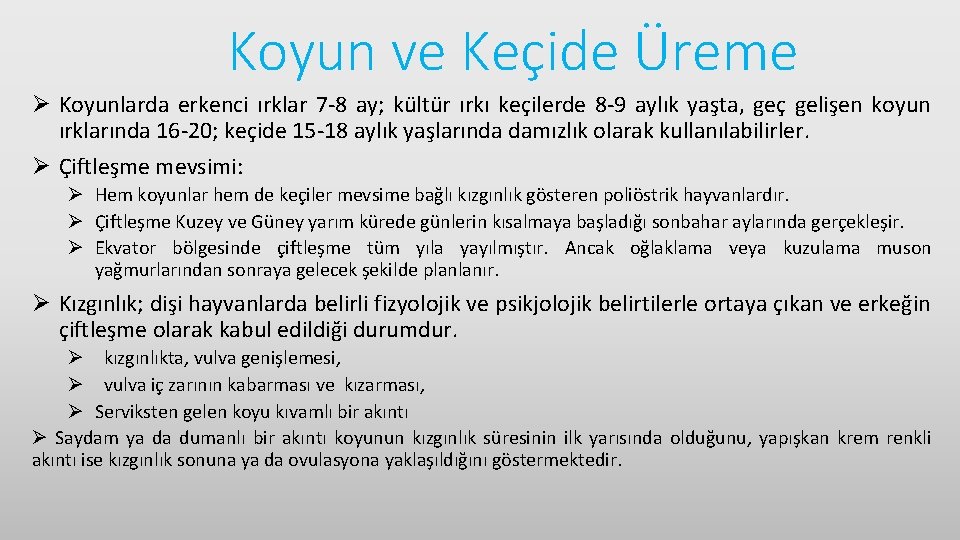 Koyun ve Keçide Üreme Ø Koyunlarda erkenci ırklar 7 -8 ay; kültür ırkı keçilerde