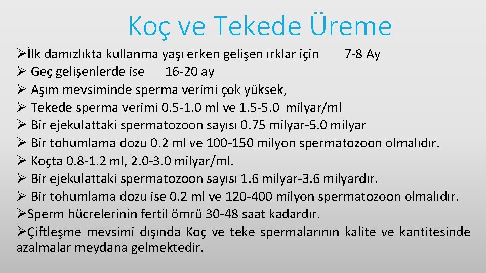 Koç ve Tekede Üreme Øİlk damızlıkta kullanma yaşı erken gelişen ırklar için 7 -8