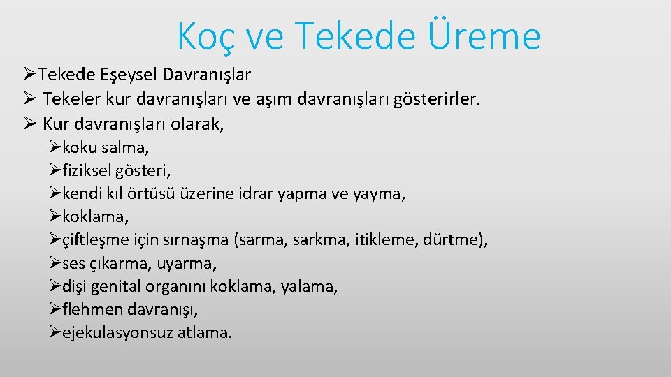 Koç ve Tekede Üreme ØTekede Eşeysel Davranışlar Ø Tekeler kur davranışları ve aşım davranışları