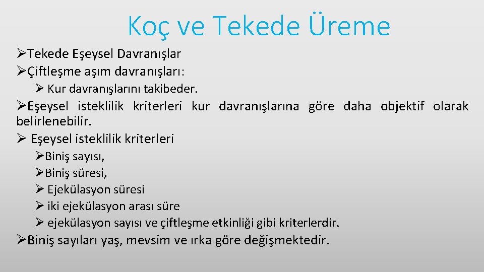 Koç ve Tekede Üreme ØTekede Eşeysel Davranışlar ØÇiftleşme aşım davranışları: Ø Kur davranışlarını takibeder.