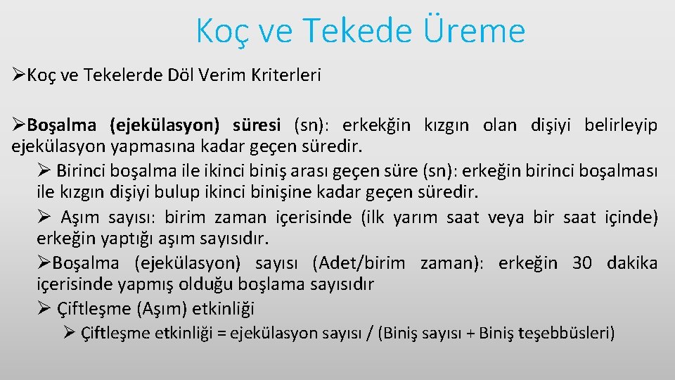 Koç ve Tekede Üreme ØKoç ve Tekelerde Döl Verim Kriterleri ØBoşalma (ejekülasyon) süresi (sn):