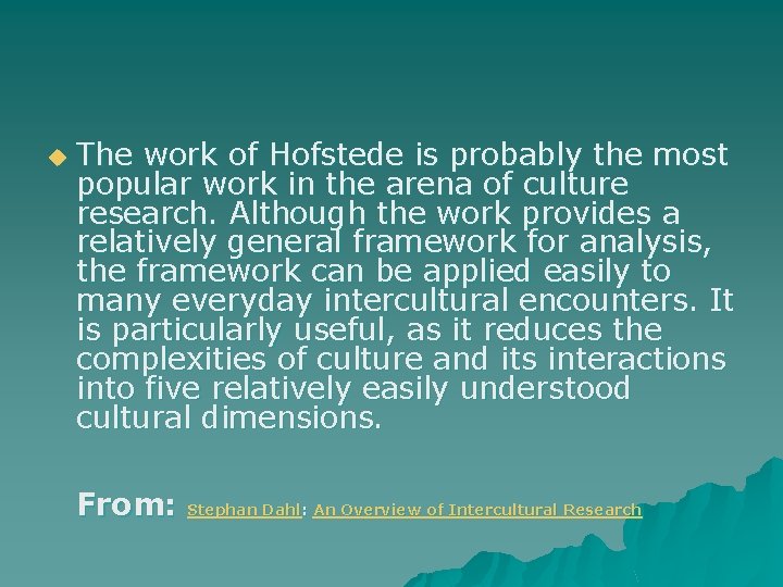 u The work of Hofstede is probably the most popular work in the arena