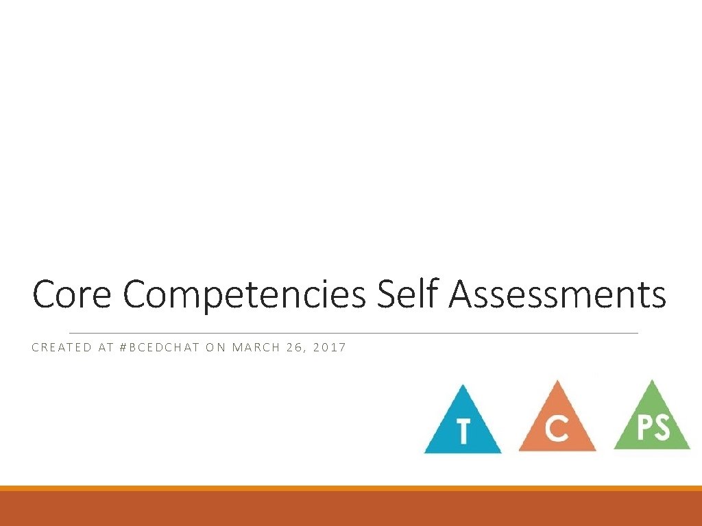 Core Competencies Self Assessments CREATED AT #BCEDCHAT ON MARCH 26, 2017 