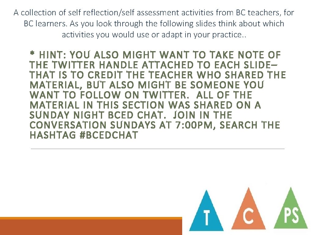 A collection of self reflection/self assessment activities from BC teachers, for BC learners. As