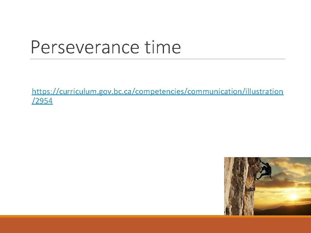 Perseverance time https: //curriculum. gov. bc. ca/competencies/communication/illustration /2954 