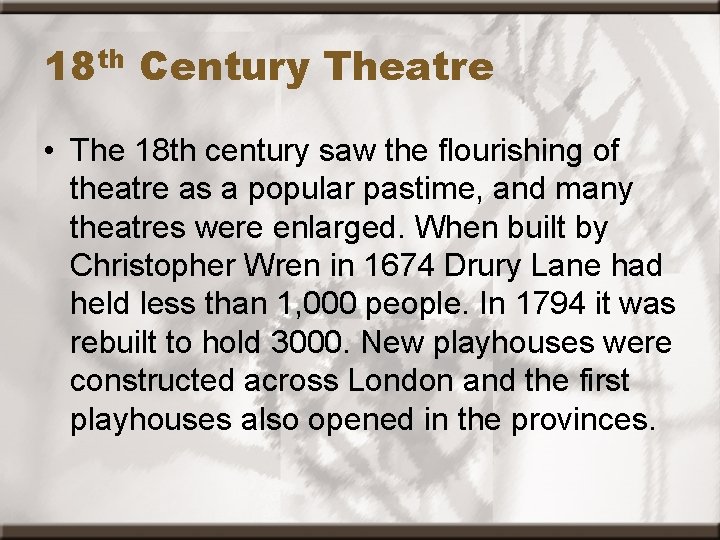 18 th Century Theatre • The 18 th century saw the flourishing of theatre