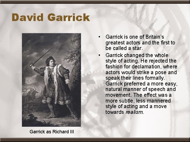 David Garrick • Garrick is one of Britain’s greatest actors and the first to