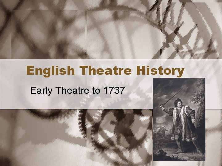 English Theatre History Early Theatre to 1737 