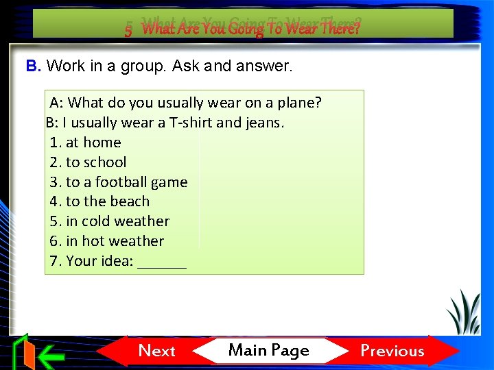 5 What Are You Going To Wear There? B. Work in a group. Ask