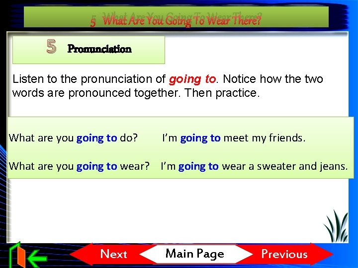 5 What Are You Going To Wear There? 5 Pronunciation Listen to the pronunciation