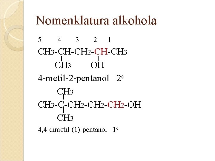 Nomenklatura alkohola 5 4 3 2 1 CH 3 -CH-CH 2 -CH-CH 3 OH