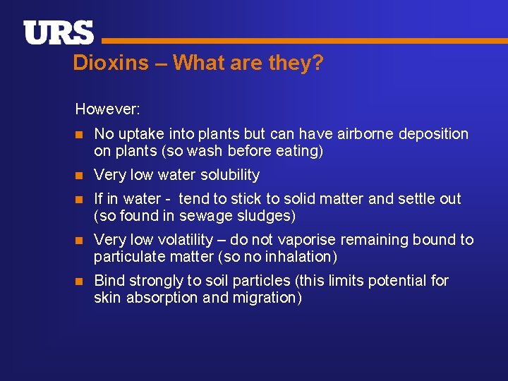 Dioxins – What are they? However: n No uptake into plants but can have