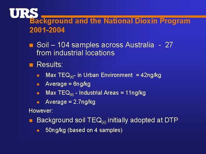 Background and the National Dioxin Program 2001 -2004 n Soil – 104 samples across