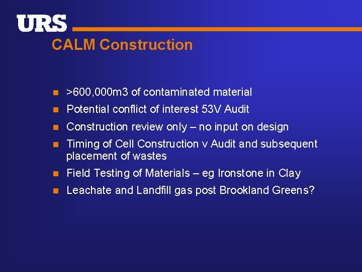 CALM Construction n >600, 000 m 3 of contaminated material n Potential conflict of